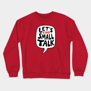 Let's End Small Talk Crewneck Sweatshirt